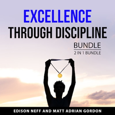 Excellence Through Discipline Bundle, 2 in 1 Bundle