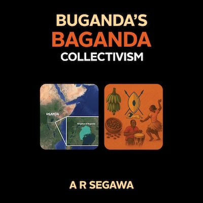 Buganda’s Baganda Collectivism