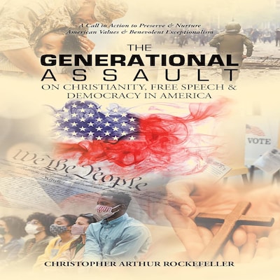 The Generational Assault on Christianity, Free Speech and Democracy in America, 2nd Edition