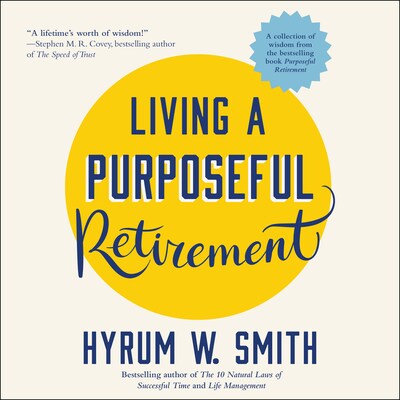 Living a Purposeful Retirement – omslag til lydbogen af Hyrum W. Smith
