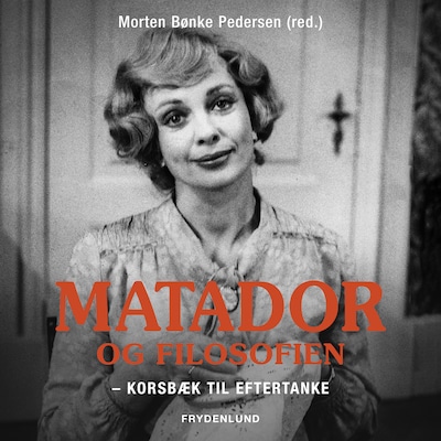 Matador og filosofien – omslag til lydbogen af Anette Prehn, Mathilde Anhøj, Cecilie Cedergren