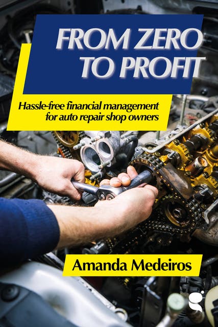 From Zero to Profit: Hassle-free Financial Management for Auto-repair Shop Owners – omslag til lydbogen af Amanda Medeiros