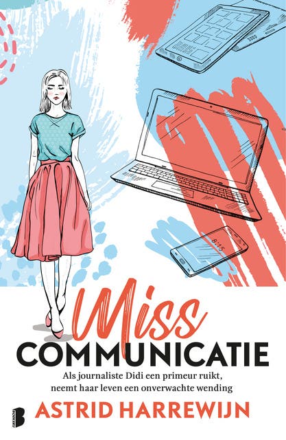 Miss Communicatie: Als journaliste Didi een primeur ruikt, neemt haar leven een onverwachte wending – omslag van het luisterboek van Astrid Harrewijn