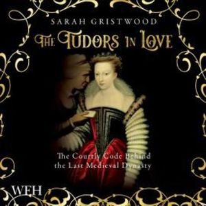 The Tudors in Love – okładka audiobooka, autor Sarah Gristwood