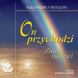 On przychodzi - znaki nadziei – okładka audiobooka, autor Alejandro Bullón