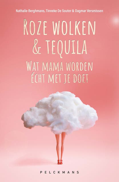 Roze wolken & tequila: Wat mama worden écht met je doet – omslag van het luisterboek van Dagmar Versmissen,Nathalie Berghmans,Tinneke de Souter