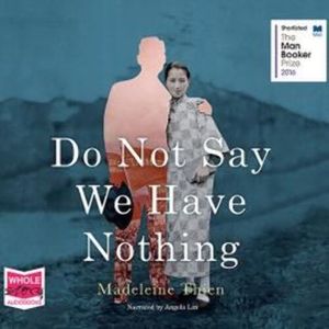 Do Not Say We Have Nothing – okładka audiobooka, autor Madeleine Thien