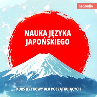 Kursy językowe dla początkujących, Nauka języka japońskiego (Nieokrojony) – okładka audiobooka, autor NeoAudio