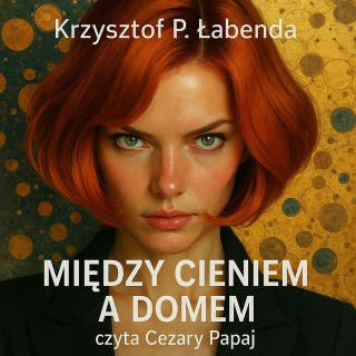 Między cieniem a domem – okładka audiobooka, autor Krzysztof P. Łabenda