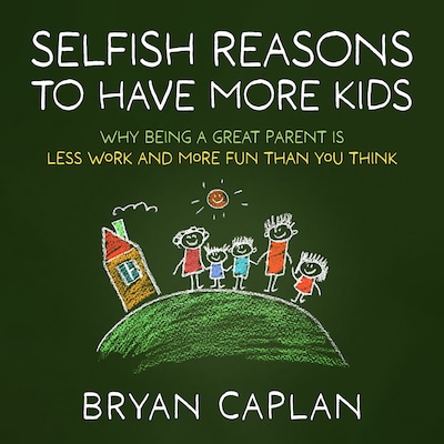 Selfish Reasons to Have More Kids – omslag til lydbogen af Bryan Caplan