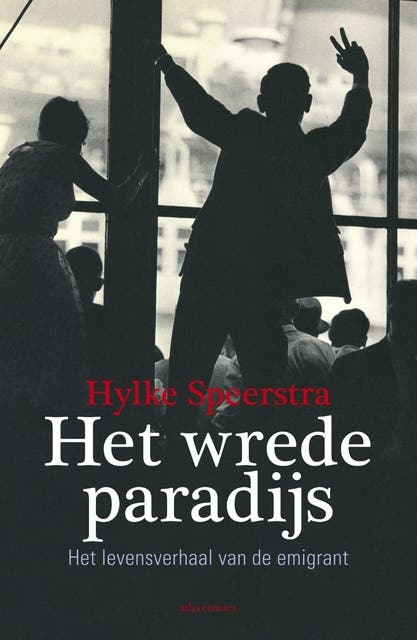 Het wrede paradijs: het levensverhaal van de emigrant