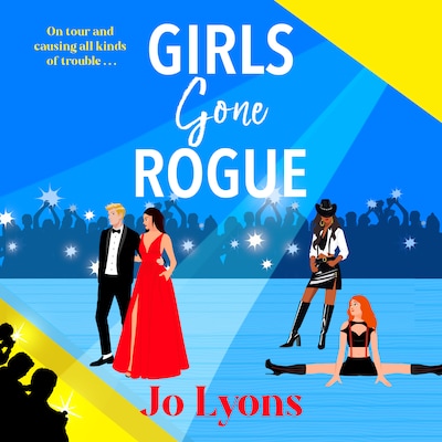 Girls Gone Rogue - The Girls series - A BRAND NEW hilarious novel of adventure of friendship, scandal & second chances from Jo Lyons, Book 2 (Unabridged) – omslag til lydbogen af Jo Lyons