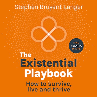 The Existential Playbook - How to survive, live and thrive (Unabridged) – omslag til lydbogen af Stephen Bruyant-Langer