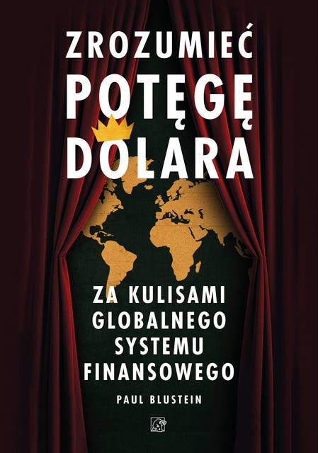 Zrozumieć potęgę dolara: Za kulisami globalnego systemu finansowego
