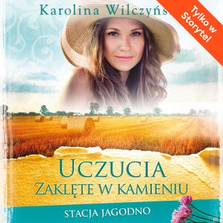 Uczucie zaklęte w kamieniu – okładka audiobooka, autor Karolina Wilczyńska