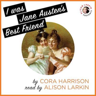 I Was Jane Austen's Best Friend