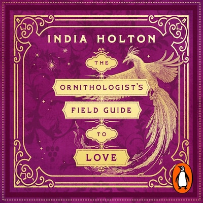 The Ornithologist's Field Guide to Love – omslag til lydbogen af INDIA HOLTON