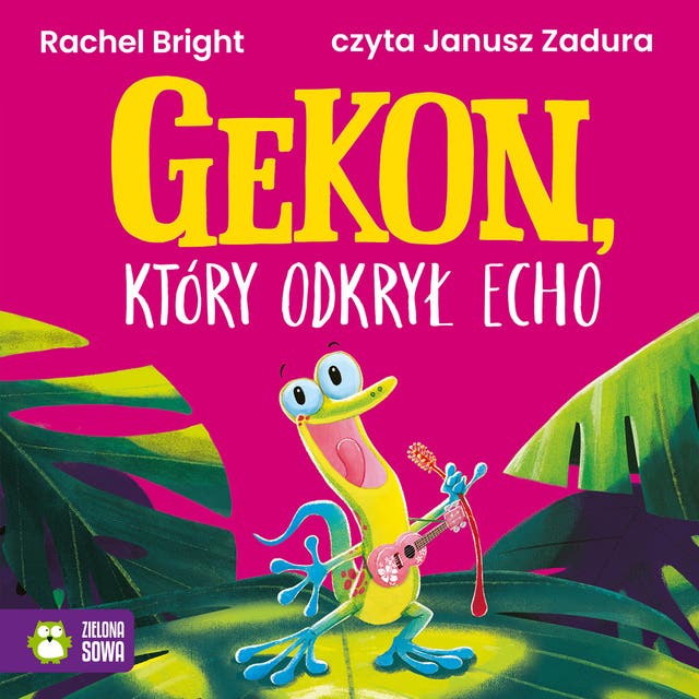 Gekon, który odkrył echo – okładka audiobooka, autor Rachel Bright