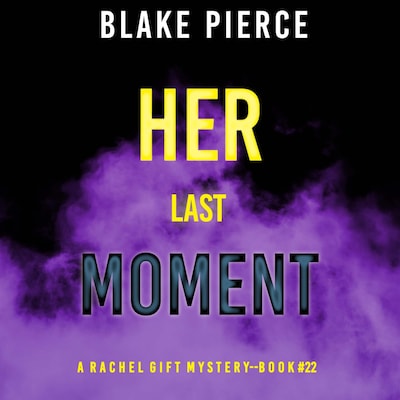 Her Last Moment (A Rachel Gift FBI Suspense Thriller—Book 22) – omslag til lydbogen af Blake Pierce