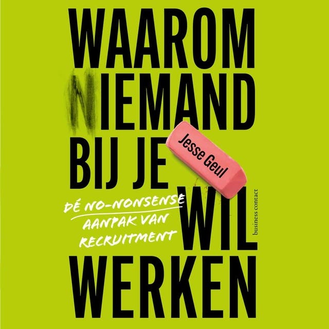 Waarom (n)iemand bij je wil werken: Dé no-nonsenseaanpak van recruitment