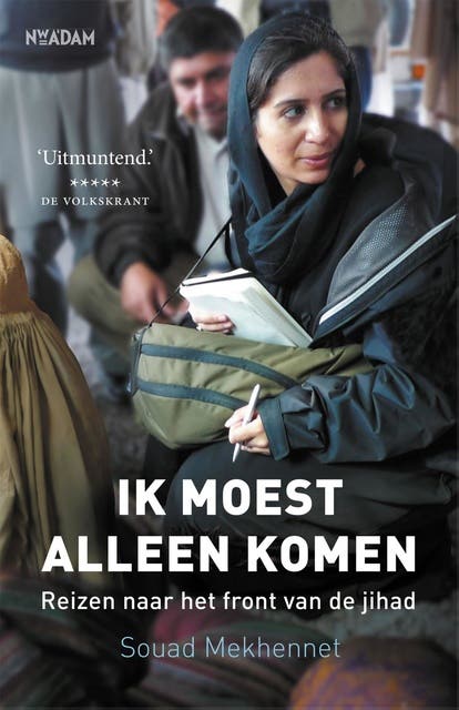 Ik moest alleen komen: Reizen naar het front van de jihad