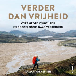 Verder dan vrijheid: Over grote avonturen en de zoektocht naar verbinding – omslag van het luisterboek van Tamar Valkenier