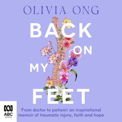 Back On My Feet: From doctor to patient, an inspirational memoir of traumatic injury, faith and hope – omslag til lydbogen af Olivia Ong
