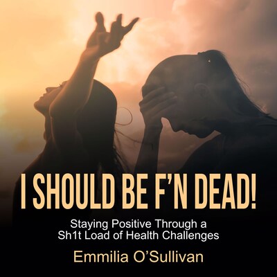 I Should Be F'N Dead! – omslag til lydbogen af Emmilia O'Sullivan