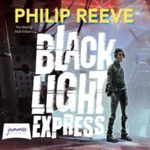 Black Light Express – okładka audiobooka, autor Philip Reeve