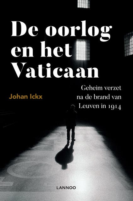 De oorlog en het Vaticaan: Geheim verzet na de brand van Leuven in 1914