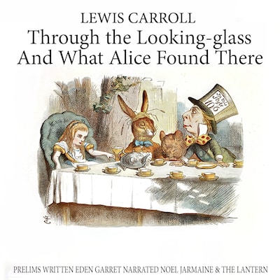 Through The Looking-glass And What Alice Found There