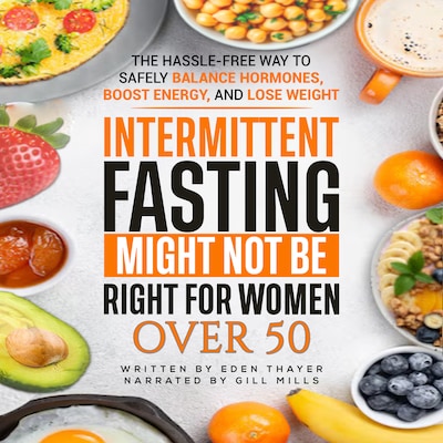 Intermittent Fasting Might NOT Be Right For Women Over 50 – omslag til lydbogen af Eden Thayer