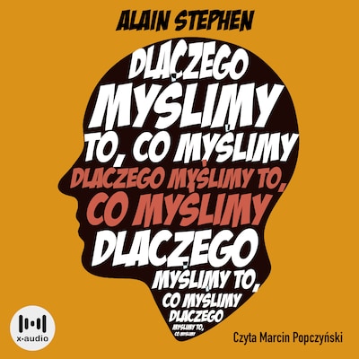 Dlaczego myślimy to, co myślimy. Filozofia w pigułce – okładka audiobooka, autor Alain Stephen