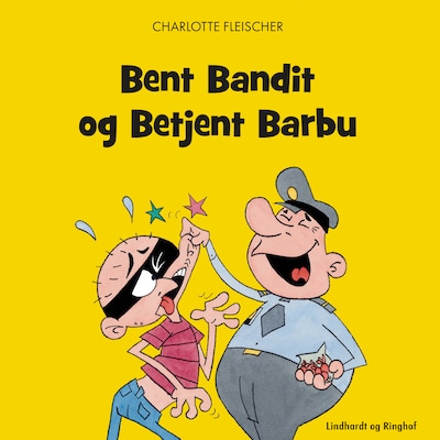 Bent Bandit og Betjent Barbu – omslag til lydbogen af Charlotte Fleischer
