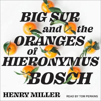 Big Sur and the Oranges of Hieronymus Bosch – omslag til lydbogen af Henry Miller