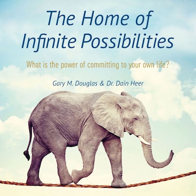 The Home of Infinite Possibilities – omslag til lydbogen af Gary M. Douglas, Dr. Dain Heer