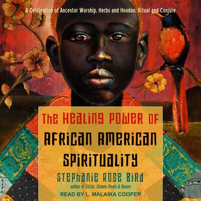 The Healing Power of African-American Spirituality – omslag til lydbogen af Stephanie Rose Bird