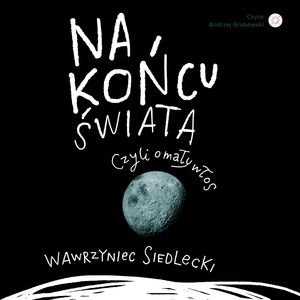 Na końcu świata, czyli o mały włos – okładka audiobooka, autor Wawrzyniec Siedlecki