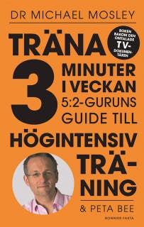 Träna 3 minuter i veckan : 5:2-guruns guide till högintensiv träning – omslag till ljudboken av Dr. Michael Mosley,Peta Bee
