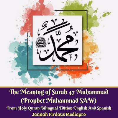 The Meaning of Surah 47 Muhammad (Prophet Muhammad SAW) From Holy Quran Bilingual Edition English And Spanish – omslag til lydbogen af Jannah Firdaus Mediapro