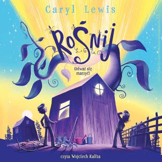 Rośnij – okładka audiobooka, autor Caryl Lewis