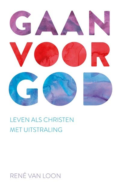 Gaan voor God: Leven als christen met uitstraling – omslag van het luisterboek van R. van Loon