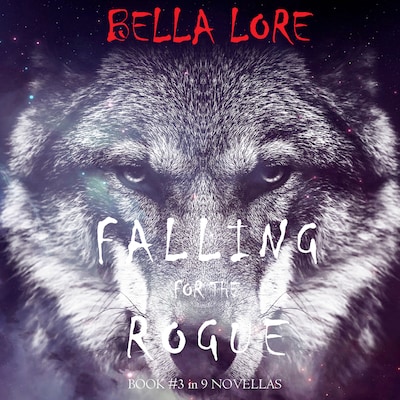 Falling for the Rogue: Book #3 in 9 Novellas by Bella Lore