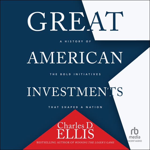 Great American Investments: A History of the Bold Initiatives that Shaped a Nation – okładka audiobooka, autor Charles D Ellis