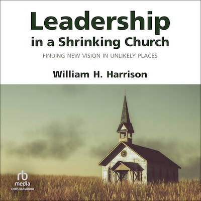 Leadership in a Shrinking Church – omslag til lydbogen af William H. Harrison