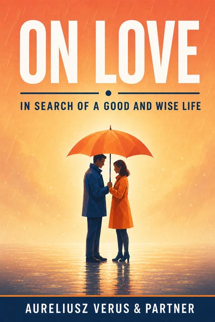 On Love: In search of a good and wise life – omslag til lydbogen af Aureliusz Verus