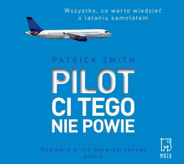 Pilot ci tego nie powie – okładka audiobooka, autor Patrick Smith