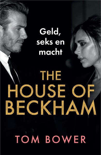 The House of Beckham: Geld, seks en macht
