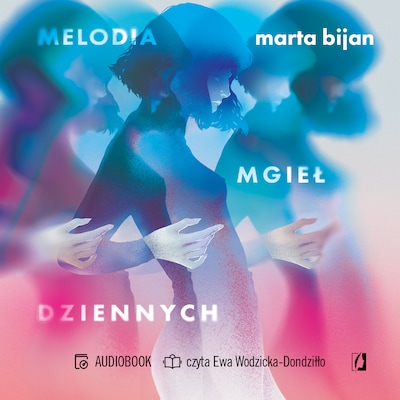 Melodia mgieł dziennych – okładka audiobooka, autor Marta Bijan