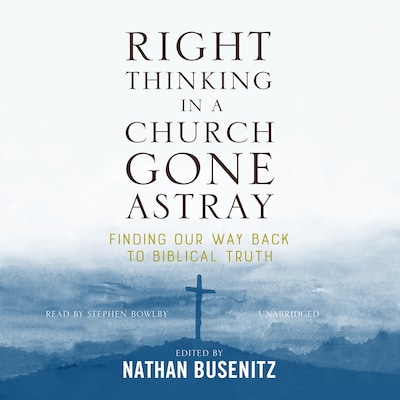 Right Thinking in a Church Gone Astray – omslag til lydbogen af Nathan Busenitz